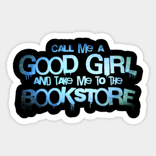 Call me a good girl and take me to the bookstore blue Sticker